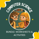 BUNDLE: Computer Science Grades 5, 6, 7,8 & 9 Â¨C WORKSHEETS & ACTIVITIES