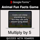 Multiply by 5 | Animal Fun Facts Game | Google Forms | Digital Rewards