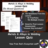 Metals & Alloys in Welding Lesson Quiz w/Answer Key EDITABLE