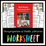 Desegregation of Public Libraries Guided Reading Worksheet - Black History
