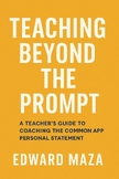 Teaching Beyond the Prompt: A TeacherÂ¡Â¯s Guide to Coaching the Common App Persona