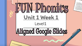 FUN Phonics  aligned Level 1 Unit 1 Week 1 Google Slides