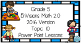 EnVisions Math 5th Grade 2016 Version Topic 10 Inspired NO PREP Lesson Slides
