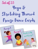 25 Yoga & Stretching FREEZE DANCE Cards- Great for Music, PE, Dance, General Ed