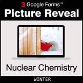 Winter: Nuclear Chemistry - Picture Reveal Game | Google Forms