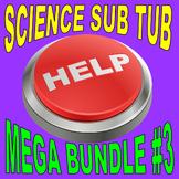 SCIENCE SUB TUB MEGA BUNDLE #3 (20+ Lessons / No Prep / First Day / Worksheets)