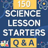 150 Science Class Starters Qs & As Middle School Bio Physics Chem Geo Solar Env