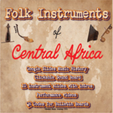 *PDF/GOOGLE SLIDES BUNDLE*Folk Instruments of Central Africa