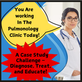 The Pulmonology Clinic: A Case Study Challenge Â¨C Diagnose, Treat, and Educate!