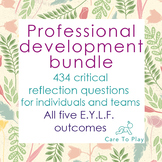 PD Bundle: 434 Critical Reflection Q's on E.Y.L.F. 5 Learning Outcomes