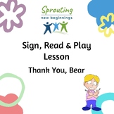Thank You Bear - A Sign, Read and Play Lesson