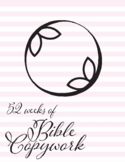 52 Weeks of Bible Copywork (All Grades)
