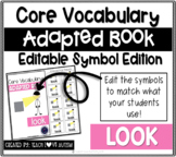 Core Vocabulary Editable Symbol Adapted Book: LOOK