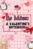 February "Be Mine: A ValentineÂ¡Â¯s Notebook"