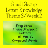  Frog Street - Theme 3 Week 2 - Small Group - Dd, Mm, Vv - Compound Words