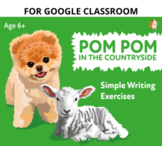 Creative Writing: Pom Pom In The Countryside: 6 + (Google Classroom Resource)