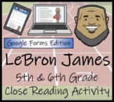 LeBron James Close Reading Activity Digital & Print | 5th Grade & 6th Grade