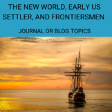Discussion, Journal or Blog: The New World, Early Settler and Frontier Prompts