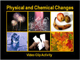 Physical and Chemical Changes:  Fun Video Clip Activity