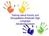 Talking about Families and Occupations Advanced Lesson ASL