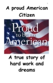 Proud to be an American a Story of Hard Work and Dreams