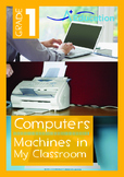 Computers - Machines in My Classroom - Grade 1