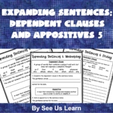 Expanding Sentences: Dependent Clauses and Appositives 5