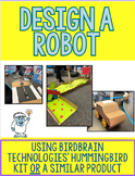 Design a Robot with a Hummingbird Kit or Other Similar Robot