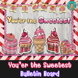ValentineÂ¡Â¯s Day bulletin board,YouÂ¡Â¯er the Sweetest board,Classroom Decor.