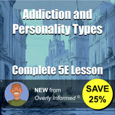 Addiction and Personality Types Complete 5E Lesson