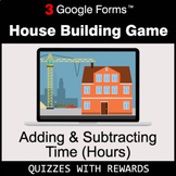 Adding & Subtracting Time (Hours) | House Building Game | Google Forms