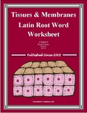 Tissues & Membranes Latin Root Word Worksheet