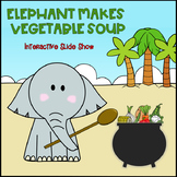 Elephant Makes Vegetable Soup | Interactive Slide Show | Early Intervention
