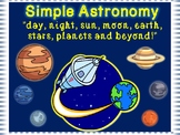 Simple Astronomy  "day, night, sun, moon, earth, stars,  planets and Beyond!"