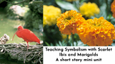 High School lessons on Symbolism with Scarlet Ibis and Marigolds