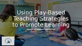 Using Play Based Teaching Strategies to Promote Learning (Unrecorded)