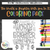 The World is Brighter With You in It Coloring Page (Encouragement, Motivation)