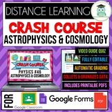 Crash Course Physics #46 Astrophysics & Cosmology Google Forms Self-Grading Quiz