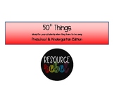 50+ Things  - PreK&K