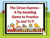 The Circus Express - A Fly Swatting Game to Practice Ta and Ti-Ti