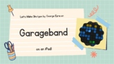 Making A Song In Garageband - Powerpoint Presentation