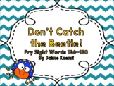 Don't Catch the Beetle! Fry Sight Words 126-150