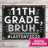 Last day of 11th Grade Sign Printable Bruh I'm Out 2025 Last Day Eleventh Grade