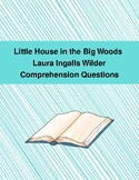 Little House in the Big Woods by L. Wilder Comprehension Questions (Grades 4-6)