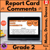 Report Card Comments,  Grade 2 Music, Dance and Drama, The Arts, Term 2