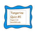 Tangerine Quiz #1 (Pages 1- 61)