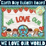 We Love Our Earth | Earth day Bulletin Board