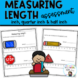 Measuring Length Assessment Inch, Half Inch, Quarter Inch