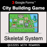 Skeletal System | City Building Game | Google Forms | Digital Rewards