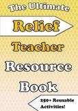 The Ultimate Relief Casual Substitute Teaching Resource Book (250+ activities!)